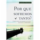 Livro - Por Que Sofremos Tanto? Como Lidar Com ...