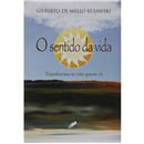 Livro - O Sentido da Vida: Transforma-te em Que...