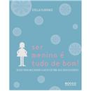 Livro - Altas Ajudas - Ser Menina é Tudo de Bom...