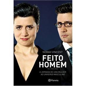 Livro - Feito Homem: a Jornada de uma Mulher ao Universo Masculino 