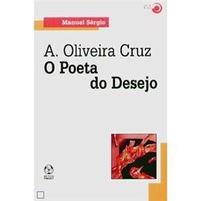 Livro - A. Oliveira Cruz: O Poeta do Desejo - Sérgio Manuel 