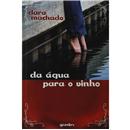 Livro - Da Água Para o Vinho - Clara Machado
