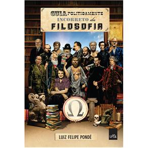 Livro - Guia Politicamente Incorreto da Filosofia - Luiz Felipe Pondé