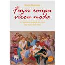Livro - Fazer Roupa Virou Moda: um Figurino de ...