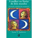 Livro - A Mulher no Limiar de Dois Mundos: a Jo...