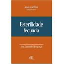 Livro - Esterilidade Fecunda: um Caminho de Gra...