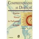 Livro - Compreendendo as Doenças: Pequeno Manua...