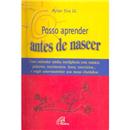 Livro - Posso Aprender Antes de Nascer - Myriam...
