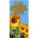 Livro - O Sol Semearei em Minhas Terras: uma Hi...