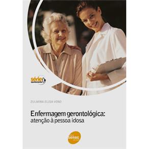Livro - Enfermagem Gerontológica: Atenção à Pessoa Idosa - Zulmira Elisa Vono 