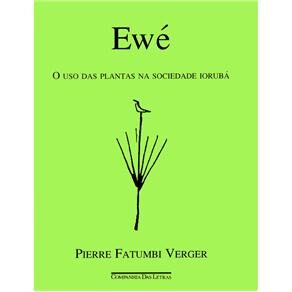 Livro - Ewé: o Uso das Plantas na Sociedade Iorubá - Pierre Verger