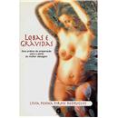 Livro - Lobas e Grávidas: Guia Prático de Prepa...