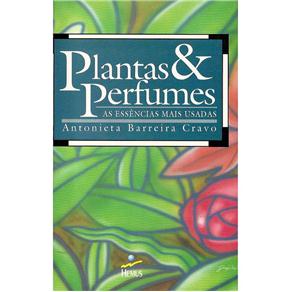 Livro - Plantas & Perfumes: as Essências - Antonieta Barreira Cravo