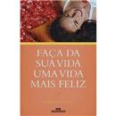 Livro - Faça da Sua Vida uma Vida Feliz - Berth...