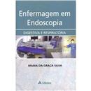 Livro - Enfermagem em Endoscopia: Digestiva e R...