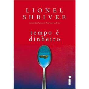 Livro - Tempo é Dinheiro - Lionel Shriver