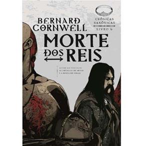 Livro - Morte dos Reis - Volume 6 - Bernard Cornwell