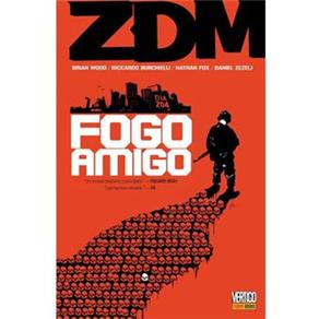 Livro - ZDM: Fogo Amigo - Volume 4 - Brian Wood