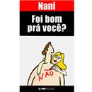 Livro - L&PM Pocket - Foi Bom Prá Você? - Nani