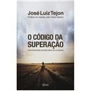 Livro - O Código da Superação - José Luiz Tejon