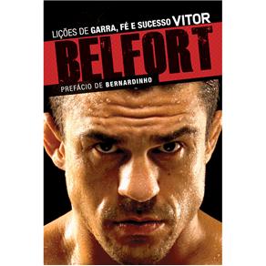 Livro - Vitor Belfort: Lições de Garra, Fé e Sucesso - Vitor Belfort
