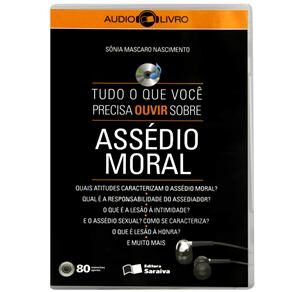 Livro - Tudo o Que Você Precisa Ouvir Sobre: Assédio Moral - Autora Sônia Mascaro Nascimento - CD de Audiolivro