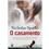 Livro - O Casamento: na Emocionante Sequência de Diário de uma Paixão, um Homem Luta Para Reconquistar Seu Grande Amor - Nicholas Sparks