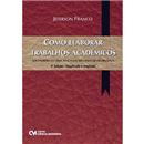 Livro - Como Elaborar Trabalhos Acadêmicos: Nos...