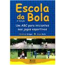 Livro - Escola da Bola: um ABC Para Iniciantes ...