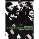 DVD - A Música Negra do Apartheid