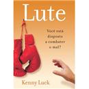 Livro - Lute: Você está Disposto a Combater o M...