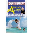 Livro - Ame Seu Corpo: um Guia de Afirmações Po...