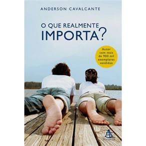 Livro - O Que Realmente Importa? - Anderson Cavalcante