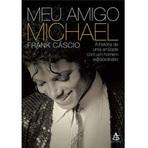 Livro - Meu Amigo Michael: a História de uma Amizade com um Homem Extraordinário - Frank Cascio