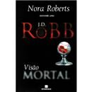 Livro - Visão Mortal - Volume 19 - J.D. Robb