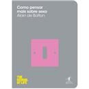 Livro - The School of Life - Como Pensar Mais S...