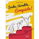 Livro - Sonhe, Acredite... Conquiste! - Laura F...