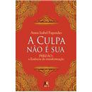 Livro - A Culpa Não é Sua - Anna Izabel Fagundes