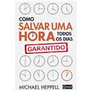 Livro - Como Salvar Uma Hora Todos os Dias: Gar...