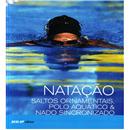 Livro - Natação: Saltos Ornamentais, Polo Aquát...