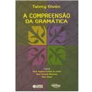 Livro - A Compreensão da Gramática - Talmy Givón