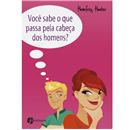Livro - Você Sabe o que Passa pela Cabeça dos H...