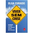 Livro - Viver Sem Crise - Olga Curado