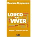 Livro - Louco Por Viver: Desperte a sua Paixão ...