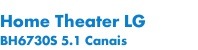 Home Theater LG  BH6730S 5.1 C