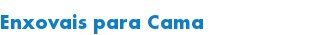 Enxovais para Cama