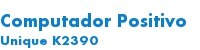 Computador Positivo Unique K23
