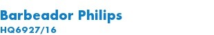 Barbeador Philips    HQ6927/16