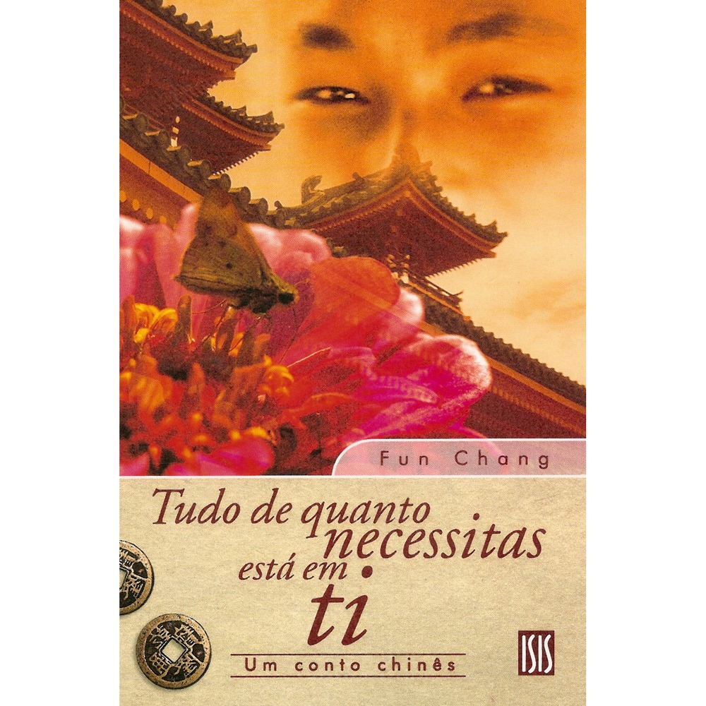 Livro Tudo de Quanto Necessitas Está em Ti um Conto Chinês