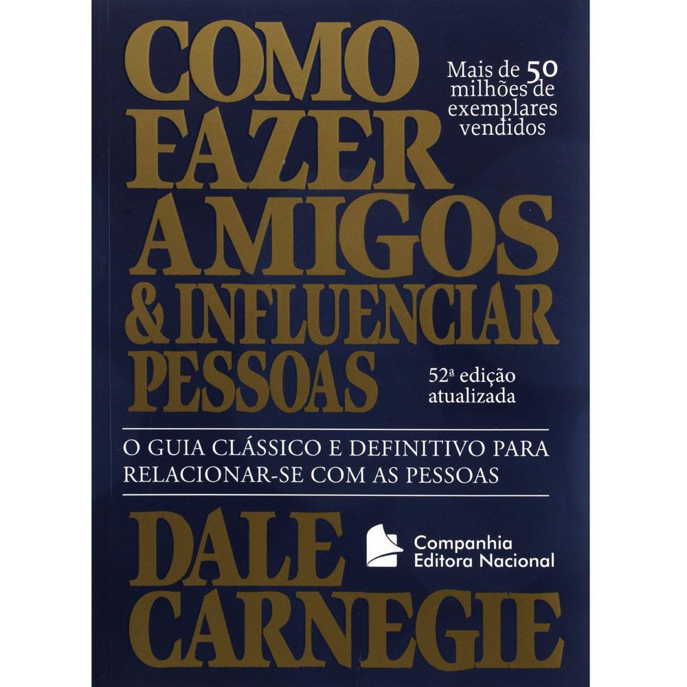 Livro - Como Fazer Amigos e Influenciar Pessoas - 52ª Edição - Dale ...